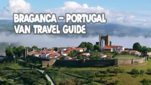 Braganca Portugal Travel guide for camper
