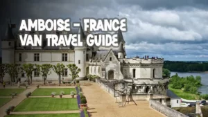 Amboise travel guide by campervan