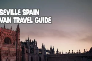 seville spain campervan travel guide